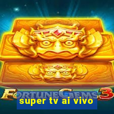 super tv ai vivo