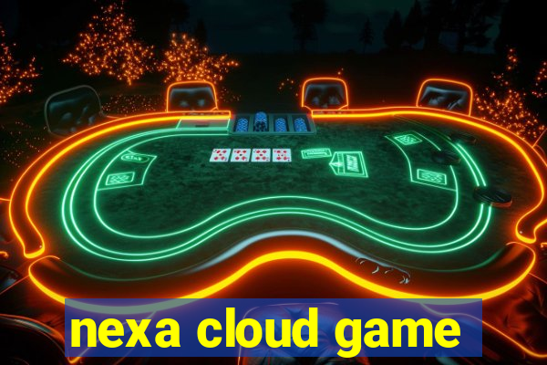 nexa cloud game