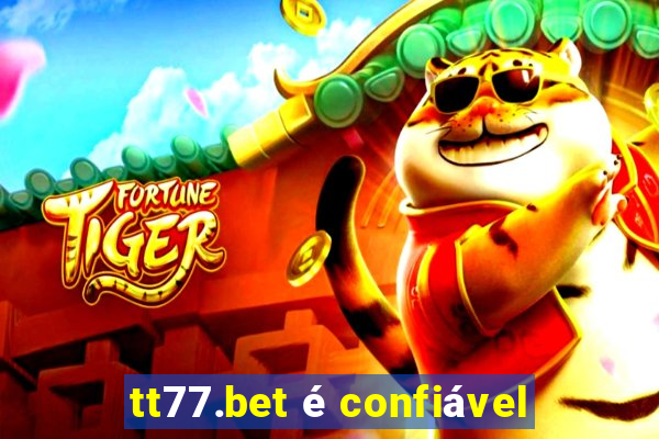 tt77.bet é confiável