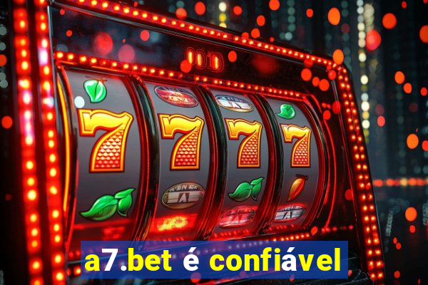 a7.bet é confiável