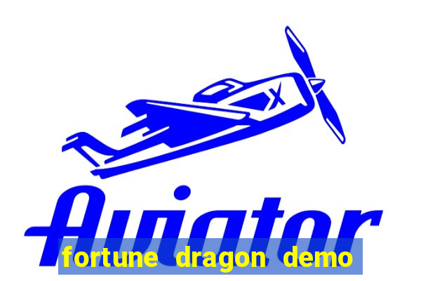 fortune dragon demo aposta de 500