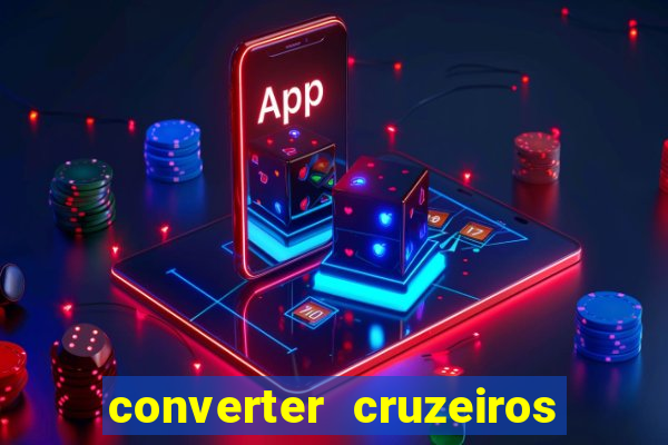 converter cruzeiros para real