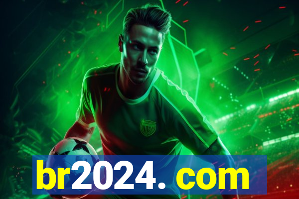 br2024. com