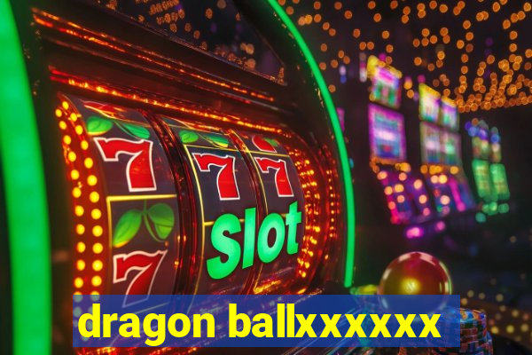 dragon ballxxxxxx