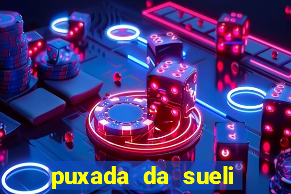 puxada da sueli jogo do bicho