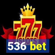 536 bet