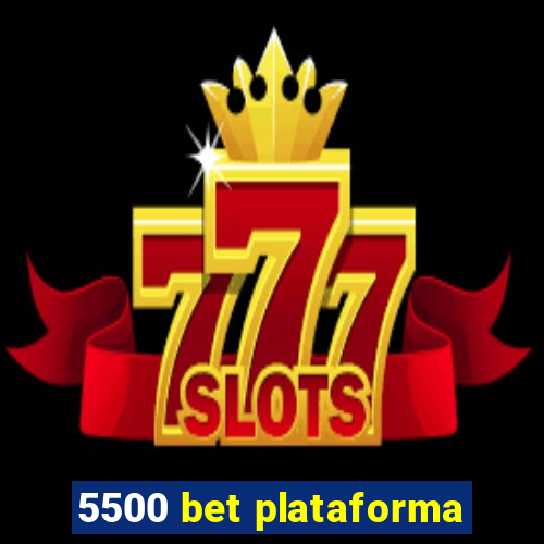 5500 bet plataforma