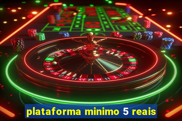 plataforma minimo 5 reais