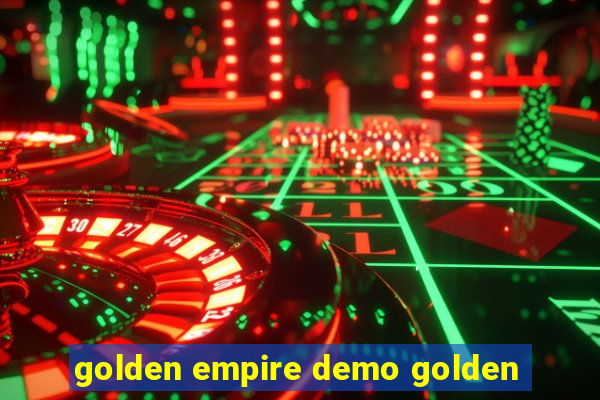 golden empire demo golden