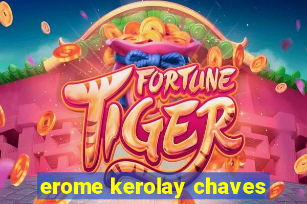 erome kerolay chaves