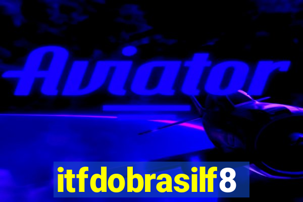 itfdobrasilf8