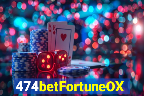 474betFortuneOX