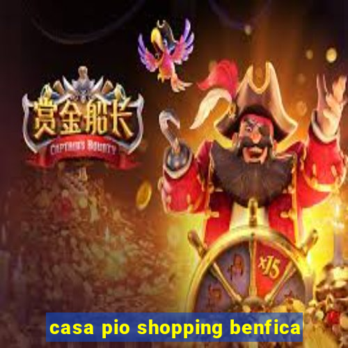 casa pio shopping benfica