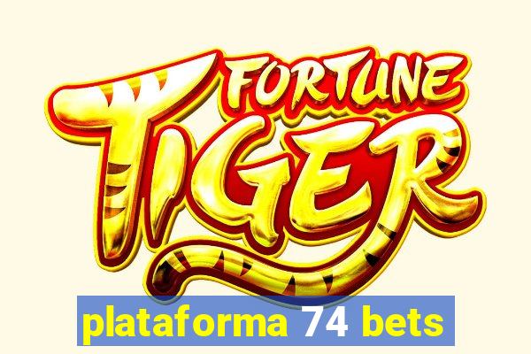 plataforma 74 bets