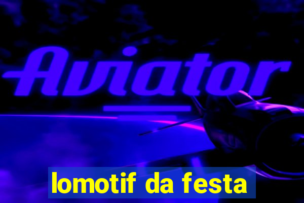 lomotif da festa