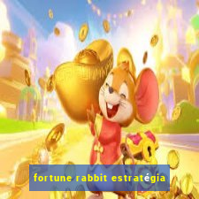 fortune rabbit estratégia