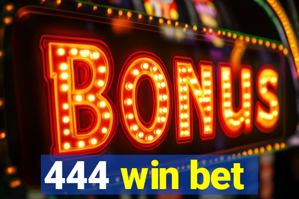 444 win bet