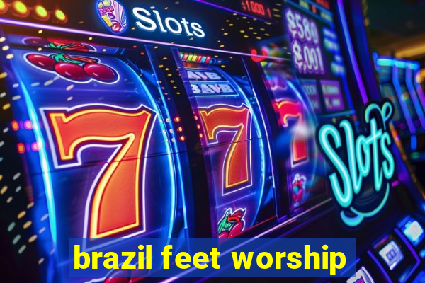 brazil feet worship