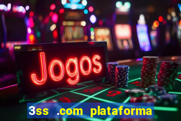 3ss .com plataforma de jogos