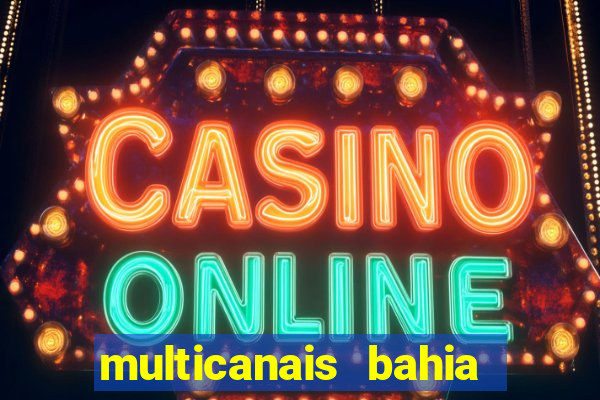 multicanais bahia ao vivo