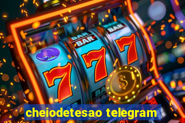 cheiodetesao telegram