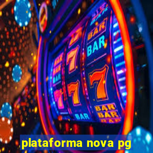 plataforma nova pg