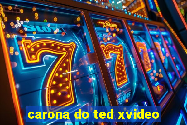 carona do ted xvideo