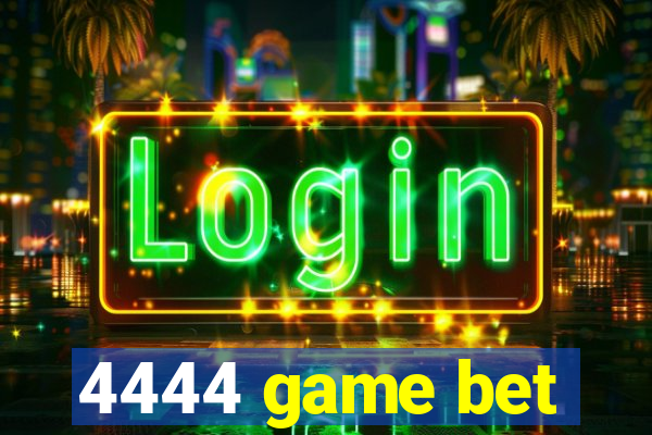 4444 game bet