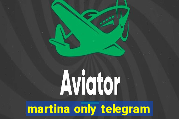 martina only telegram