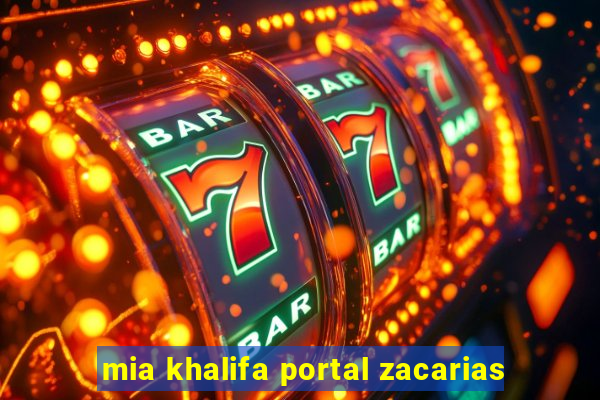 mia khalifa portal zacarias