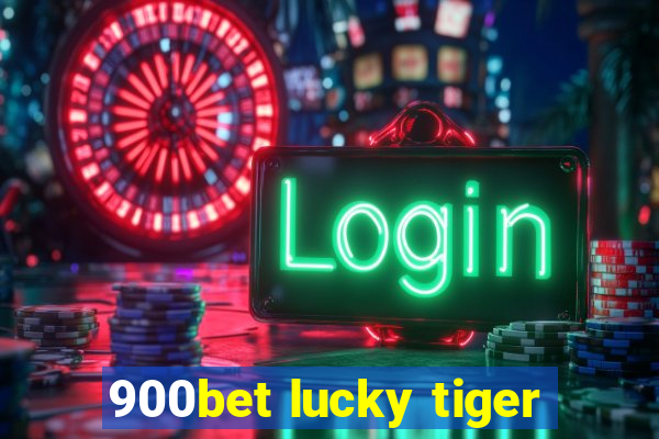 900bet lucky tiger