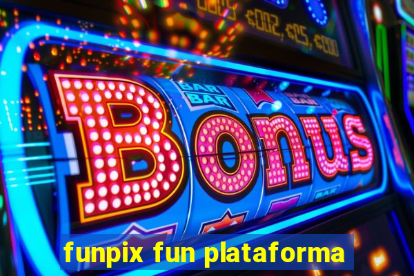 funpix fun plataforma