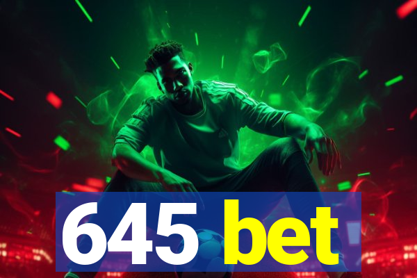 645 bet