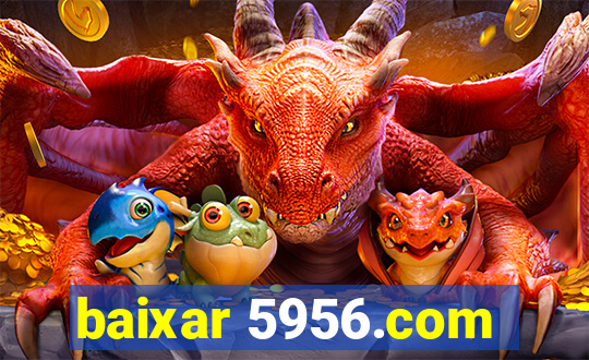 baixar 5956.com