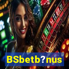 BSbetb?nus