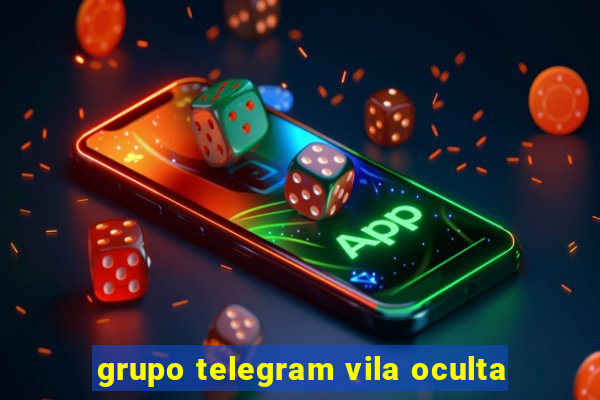 grupo telegram vila oculta