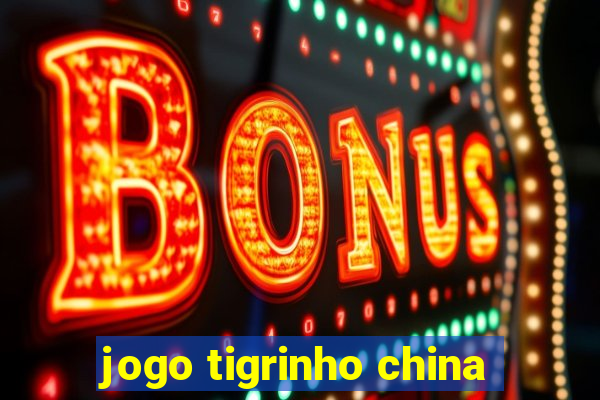 jogo tigrinho china