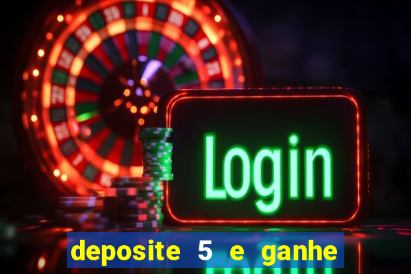 deposite 5 e ganhe 50 reais