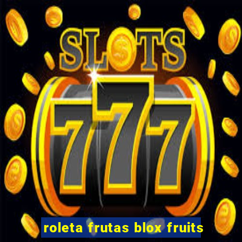 roleta frutas blox fruits