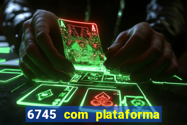 6745 com plataforma de jogos