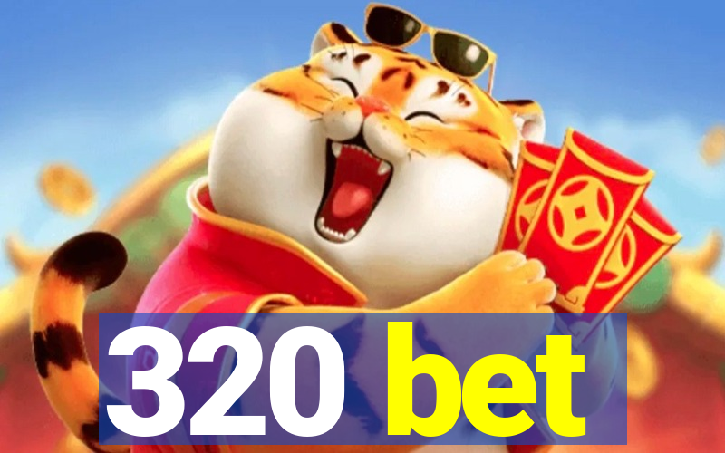 320 bet