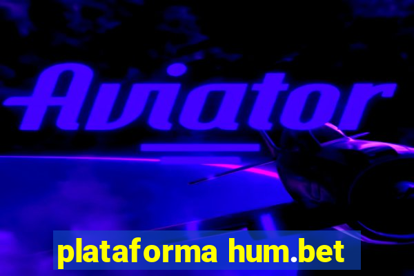 plataforma hum.bet