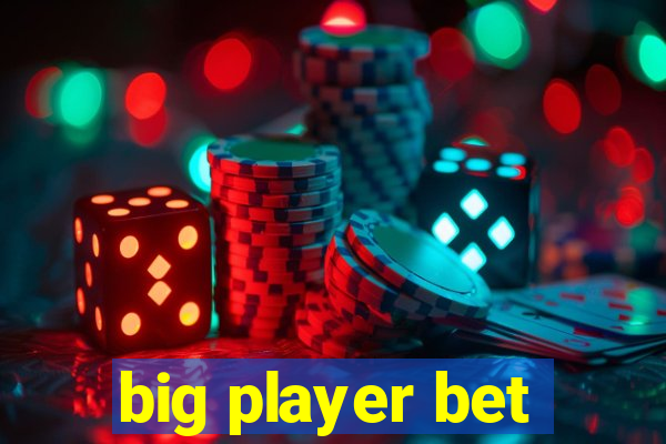 big player bet