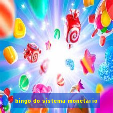 bingo do sistema monetario