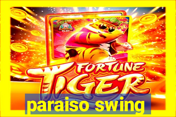 paraiso swing