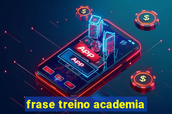 frase treino academia