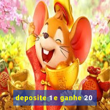 deposite 1 e ganhe 20