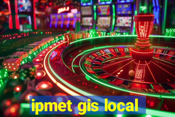 ipmet gis local