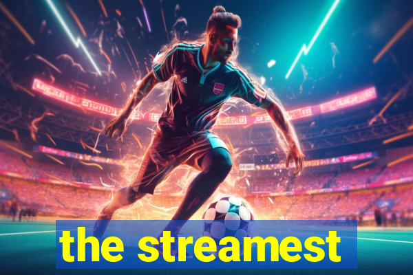 the streamest