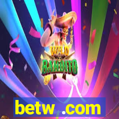 betw .com